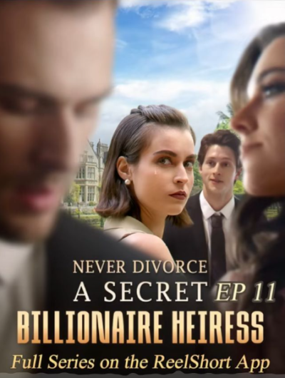 欧美短剧《永远不要和秘密的亿万富翁继承人离婚（Never Divorce a Secret Billionaire Heiress）》夸克网盘资源免费观看